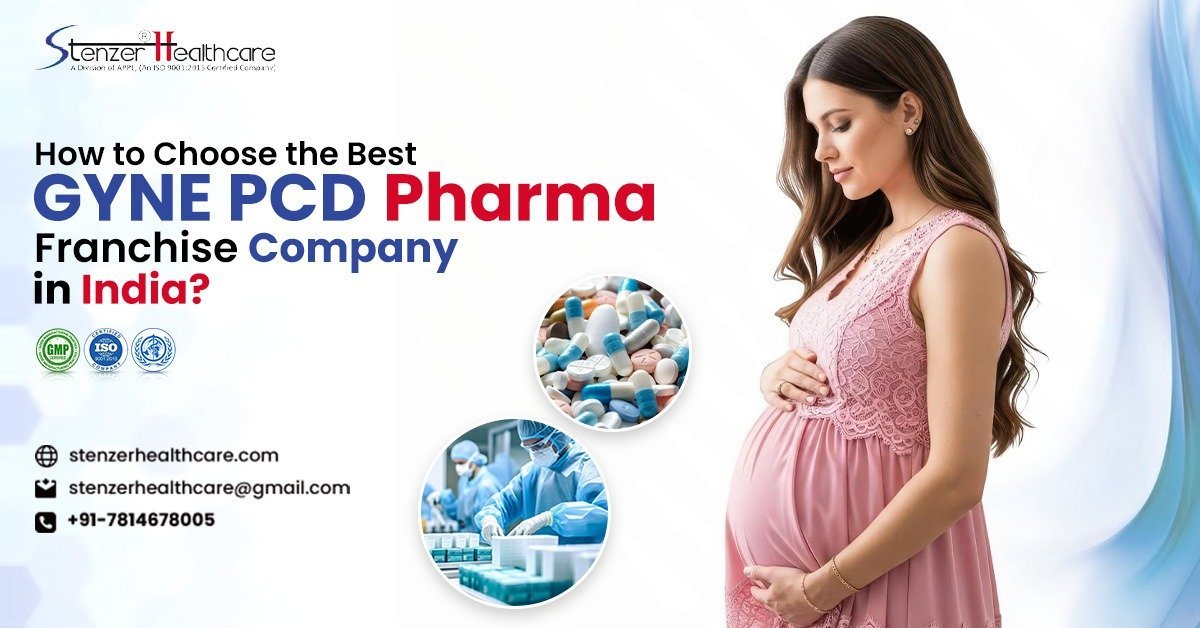 How to Choose the Best Gynae PCD Pharma Franchise Company in India?