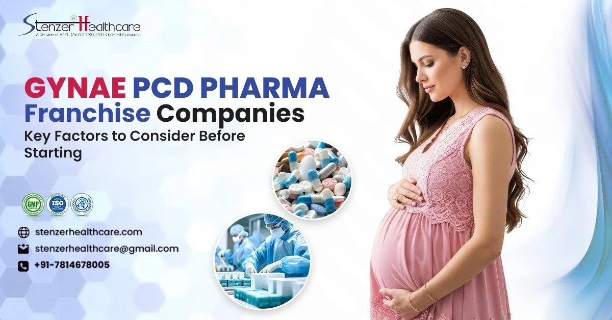 Gynae PCD Pharma Franchise Companies: Key Factors to Consider Before Starting